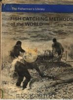 FISH CATCHING METHODS OF THE WORLD     PDF电子版封面    ANDRES VON BRANDT 