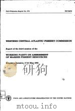 WESTERN CENTRAL ATLANTIC FISHERY COMMISSION REPORT OF THE THIRD SESSION OF THE WORKING PARTY ON ASSE     PDF电子版封面  9251013195   