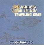 PELAGIC AND SEMI-PELAGIC TRAWLING GEAR     PDF电子版封面    JOHN GARNER 