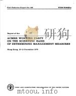 REPORT OF THE ACMRR WORKING PARTY ON THE SCIENTIFIC BASIS OF DETERMINING MANAGEMENT MEASURES（ PDF版）