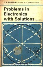 PROBLEMS IN ELECTRONICS WITH SOLUTIONS：FOURTH EDITION REVISED AND ENLARGED     PDF电子版封面    F.A.BENSON 