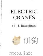 ELECTRIC CRANES:A MANUAL ON THE DESIGN，CONSTRUCTION，APPLICATION AND OPERATION OF ELECTRIC CRANES     PDF电子版封面    H.H.BROUGHTON 