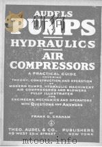 AUDELS PUMPS HYDRAULICS AIR COMPRESSORS     PDF电子版封面    FRANK D.GRAHAM 