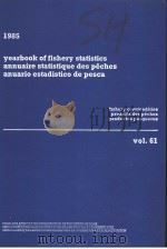 YEARBOOK OF FISHERY STATISTICS ANNUAIRE STATISTIQUE DES PECHES ANUARIO ESTADISTICO DE PESCA  1985  V     PDF电子版封面  9250025068   