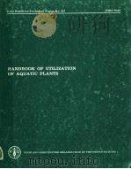 HANDBOOK OF UTILIZATION OF AQUATIC PLANTS     PDF电子版封面  9251008256  E.C.S.LITTLE 