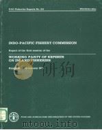 INDO-PACIFIC FISHERY COMMISSION  REPORT OF THE FIRST SESSION OF THE WORKING PARTY OF EXPERTS ON INLA     PDF电子版封面  9251007470   