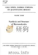 COLD SPRING HARBOR SYMPOSIA ON QUANTITATIVE BIOLOGY VOLUME XXVIII  SYNTHESIS AND STRUCTURE OF MACROM     PDF电子版封面     