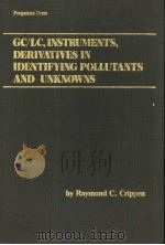 GC/LC，INSTRUMENTS，DERIVATIVES IN IDENTIFYING POLLUTANTS AND UNKNOWNS     PDF电子版封面  0080271855  RAYMOND C.CRIPPEN 