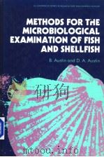 METHODS FOR THE MICROBIOLOGICAL EXAMINATION OF FISH AND SHELLFISH     PDF电子版封面  0745804004  B.AUSTIN  D.A.AUSTIN 