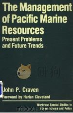 THE MANAGEMENT OF PACIFIC MARINE RESOURCES:PRESENT PROBLEMS AND FUTURE TRENDS     PDF电子版封面  0865314241  JOHN P.CRAVEN 