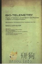 BIO-TELEMETRY THE USE OF TELEMETRY IN ANIMAL BEHAVIOR AND PHYSIOLOGY IN RELATION TO ECOLOGICAL PROBL     PDF电子版封面    LLOYD E.SLATER 