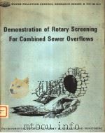 DEMONSTRATION OF ROTARY SCREENING FOR COMBINED SEWER OVERFLOWS     PDF电子版封面     
