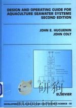 DESIGN AND OPERATIONG GUIDE FOR AQUACULTURE SEAWATER SYSTEMS  SECOND EDITION     PDF电子版封面  0444505776  JOHN E.HUGUENIN  JOHN COLT 