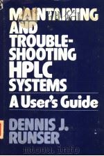 MAINTAINING AND TROUBLESHOOTING HPLC SYSTEMS     PDF电子版封面    DENNIS J.BUNSER 