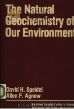 THE NATURAL GEOCHEMISTRY OF OUR ENVIRONMENT     PDF电子版封面  0865311102  DAVID H.SPEIDEL AND ALLEN F.AG 
