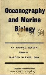OCEANOGRAPHY AND MARINE BIOLOGY  AN ANNUAL REVIEW  VOLUME 15     PDF电子版封面  090001539X  HAROLD BARNES 