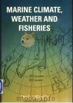 MARINE CLIMATE，WEATHER AND FISHERIES：THE EFFECTS OF WEATHER AND CLIMATIC CHANGES ON FISHERIES AND OC（ PDF版）