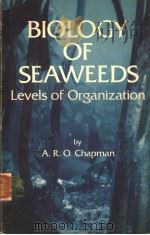 BIOLOGY OF SEAWEEDS  LEVELS OF ORGANIZATION     PDF电子版封面  0713127597  A.R.O.CHAPMAN 