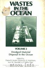 WASTES IN THE OCEAN  VOLUME 2  DREDGED-MATERIAL DISPOSAL IN THE OCEAN     PDF电子版封面    DANA R.KESTER  BOSTWICK H.KETC 