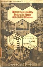 BIOSYNTHESIS AND ITS CONTROL IN PLANTS     PDF电子版封面  0124961509  B.V.MILBORROW 