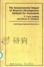 THE SOCIOECONOMIC IMPACT OF RESOURCE DEVELOPMENT：METHODS FOR ASSESSMENT     PDF电子版封面  0891589783  F.LARRY LEISTRITZ AND STEVEN H 