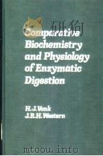 COMPARATIVE BIOCHEMISTRY AND PHYSIOLOGY OF ENZYMATIC DIGESTION     PDF电子版封面  0127278508  H.J.VONK  J.R.H.WESTERN 