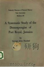 PEABODY MUSEUM OF NATURAL HISTORY YALE UNIVERSITY BULLETIN 20  A SYSTEMATIC STUDY OF THE DEMOSPONGIA     PDF电子版封面     