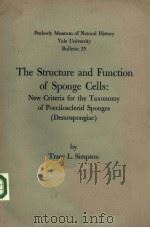 PEABODY MUSEUM OF NATURAL HISTORY YALE UNIVERSITY BULLETIN 25  THE STRUCTURE AND FUNCTION OF SPONGE     PDF电子版封面    TRACY L.SIMPSON 