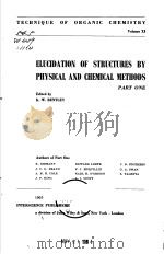 TECHNIQUE OF ORGANIC CHEMISTRY  VOLUME 11  ELUCIDATION OF STRUCTURES BY PHYSICAL AND CHEMICAL METHOD     PDF电子版封面    K.W.BENTLEY 