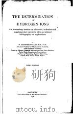 THE DETERMINATION OF HYDROGEN IONS  THIRD EDITION     PDF电子版封面    W.MANSFIELD CLARK 