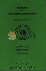 PROCEEDINGS OF THE NORTH AMERICAN OYSTER WORKSHOP  SPECIAL PUBLICATION NO.1     PDF电子版封面    KENNETH K.CHEW 