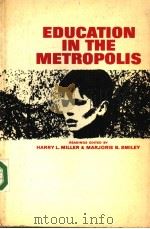 EDUCATION IN THE METROPOLIS     PDF电子版封面    HARRY L.MILLER MARJORIE B.SMIL 