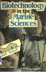 BIOTECHNOLOGY IN THE MARINE SCIENCES     PDF电子版封面    RITA R.COLWELL ANTHONY J.SINSK 