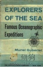 EXPLORERS OF THE SEA FAMOUS OCEANOGRAPHIC EXPEDITIONS     PDF电子版封面    MURIEL L.GUBERLET 