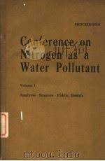 CONFERENCE ON NITROGEN AS A WATER POLLUTANT  VOLUME 1     PDF电子版封面     