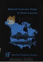 SELECTED COOLWATER FISHES OF NORTH MERICA     PDF电子版封面    ROBERT L.KENDALL 