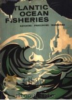 ATLANTIC OCEAN FISHERIES     PDF电子版封面    GEORG BORGSTROM  ARTHUR.J.HEIG 