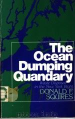 THE OCEAN DUMPING QUANDARY     PDF电子版封面  0873956885  DONALD F.SQUIRES 