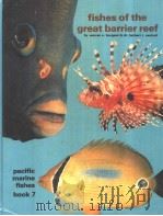 FISHES OF THE GREAT BARRIER REEF PACIFIC MARINE FISHES BOOK 7     PDF电子版封面  0876661290   