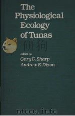 THE PHYSIOLOGICAL ECOLOGY OF TUNAS     PDF电子版封面  0126391807  GARY D.SHARP  ANDREW E.DIZON 