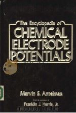 THE ENCYCLOPEDIA OF CHEMICAL ELECTRODE POTENTIALS     PDF电子版封面  0306409038  MARVIN S.ANTELMAN  FRANKLIN J. 