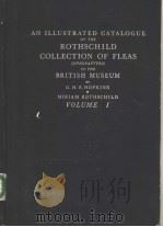 AN ILLUSTRATED CATALOGUE OF THE ROTHSCHILD COLLECTION OF FLEAS IN THE BRITISH MUSEUM  VOLUME 1     PDF电子版封面    G.H.E.HOPKINS  MIRIAM ROTHSCHI 