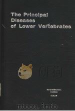 THE PRINCIPAL DISEASES OF LOWER VERTEBRATES     PDF电子版封面    H.REICHENBACH-KLINKE AND E.ELK 