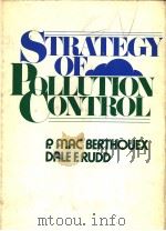 STRATEGY OF POLLUTION CONTROL     PDF电子版封面    P.MAC BERTHOUEX  DALE F.RUDD 