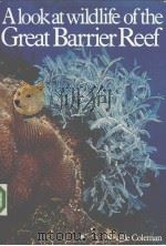 ALOOK AT WILDLIFE OF THE GREAT BARRIER REEF     PDF电子版封面  085835201X  NEVILLE COLEMAN 