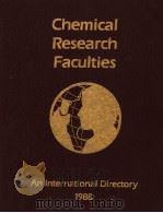 CHEMICAL RESEARCH FACULTIES  AN INTERNATIONAL DIRECTORY  1988（ PDF版）