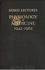 NOBEL LECTURES：PHYSIOLOGY OR MEDICINE 1942-1962     PDF电子版封面     