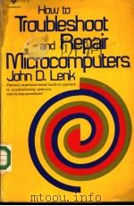 HOW TO TROUBLESHOOT AND REPAIR MICROCOMPUTERS     PDF电子版封面  0935929213  JOHN D.LENK 