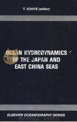 OCEAN HYDRODYNAMICS OF THE JAPAN AND EAST CHINA SEAS     PDF电子版封面  0444423567  T.ICHIYE 