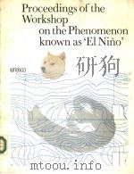 PROCEEDINGS OF THE WORKSHOP ON THE PHENOMENON KNOWN AS‘EL NINO‘     PDF电子版封面  9231015095   